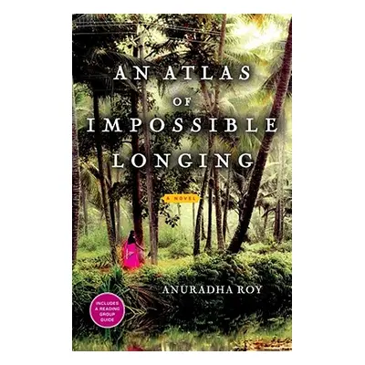 "An Atlas of Impossible Longing" - "" ("Roy Anuradha")(Paperback)