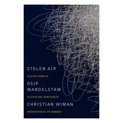 "Stolen Air: Selected Poems of Osip Mandelstam" - "" ("Wiman Christian")(Paperback)