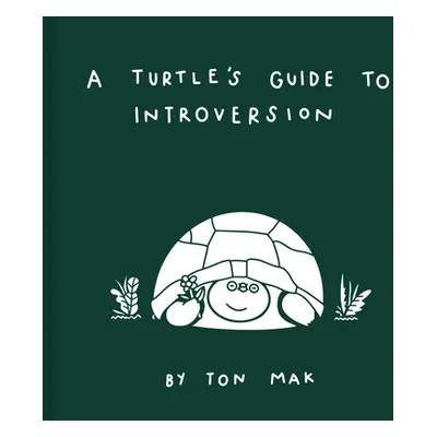 "A Turtle's Guide to Introversion" - "" ("Mak Ton")(Pevná vazba)