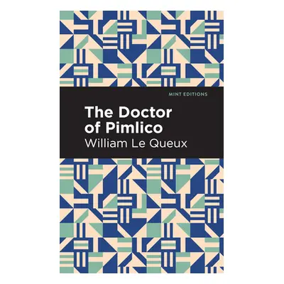 "The Doctor of Pimlico" - "" ("Queux William Le")(Paperback)