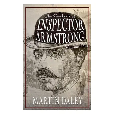 "The Casebook of Inspector Armstrong - Volume 4" - "" ("Daley Martin")(Paperback)