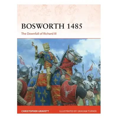 "Bosworth 1485: The Downfall of Richard III" - "" ("Gravett Christopher")(Paperback)