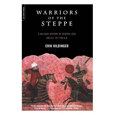 "Warriors of the Steppe: A Military History of Central Asia, 500 B.C. to 1700 A.D." - "" ("Hildi