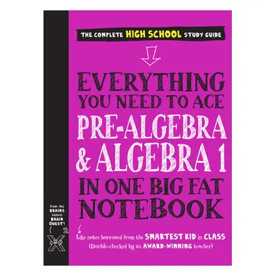 "Everything You Need to Ace Pre-Algebra and Algebra I in One Big Fat Notebook" - "" ("Workman Pu