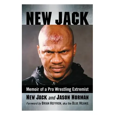 "New Jack: Memoir of a Pro Wrestling Extremist" - "" ("Jack New")(Paperback)