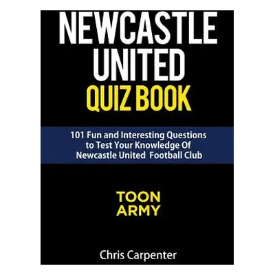 "Newcastle United Quiz Book" - "" ("Carpenter Chris")(Paperback)