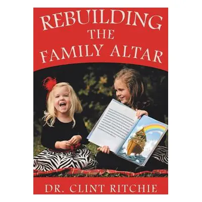 "Rebuilding the Family Altar" - "" ("Ritchie Dr Clint")(Paperback)