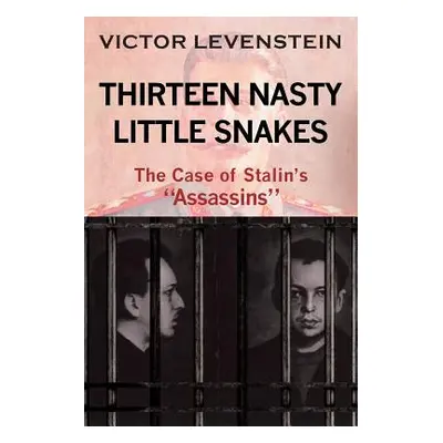 "Thirteen Nasty Little Snakes, The Case of Stalins Assassins" - "" ("Levenstein Victor")(Paperba