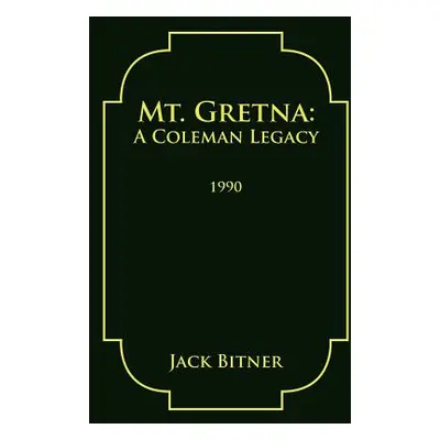 "Mt. Gretna: A Coleman Legacy" - "" ("Bitner Jack")(Pevná vazba)