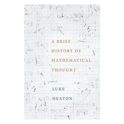 "A Brief History of Mathematical Thought" - "" ("Heaton Luke")(Pevná vazba)