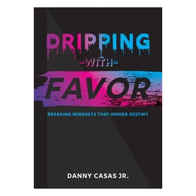 "Dripping with Favor" - "" ("Casas Danny")(Paperback)