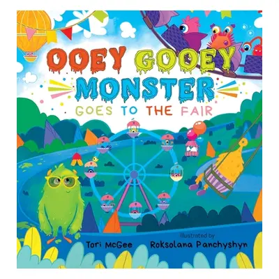 "Ooey Gooey Monster: Goes to the Fair" - "" ("McGee Tori")(Pevná vazba)