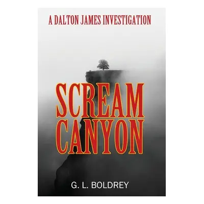 "Scream Canyon: A Dalton James Investigation" - "" ("Boldrey G. L.")(Pevná vazba)