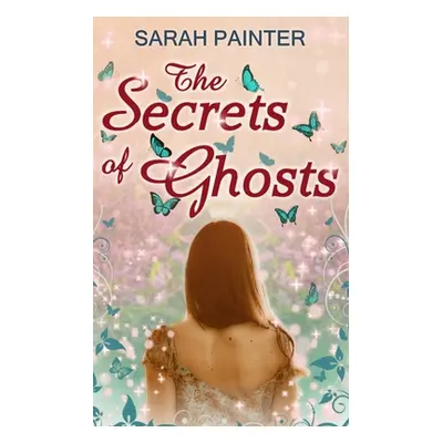 "The Secrets Of Ghosts" - "" ("Painter Sarah")(Paperback)