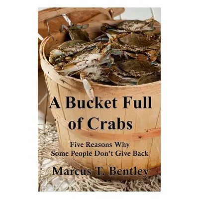 "A Bucket Full of Crabs" - "" ("Bentley Marcus T.")(Paperback)