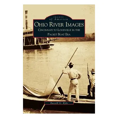 "Ohio River Images: Cincinnati to Louisville in the Packet Boat Era" - "" ("Ryle Russell G.")(Pe