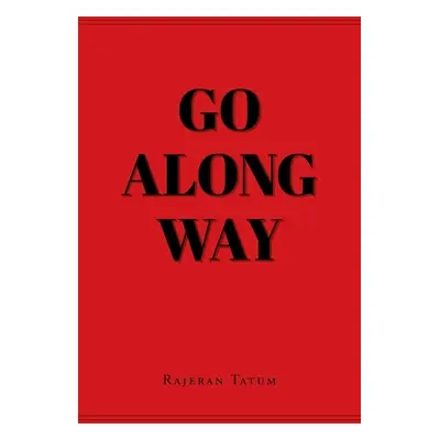 "Go Along Way" - "" ("Tatum Rajeran")(Paperback)