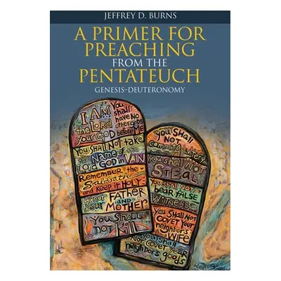 "A Primer for Preaching from the Pentateuch: Genesis-Deuteronomy" - "" ("Burns Jeffrey D.")(Pape