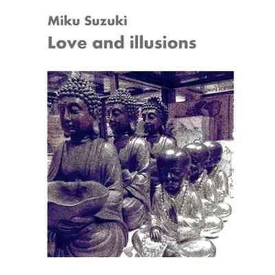 "Love and illusions: Zen aphorisms" - "" ("Suzuki Miku")(Paperback)