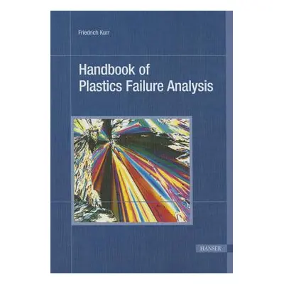 "Handbook of Plastics Failure Analysis" - "" ("Kurr Friedrich")(Pevná vazba)