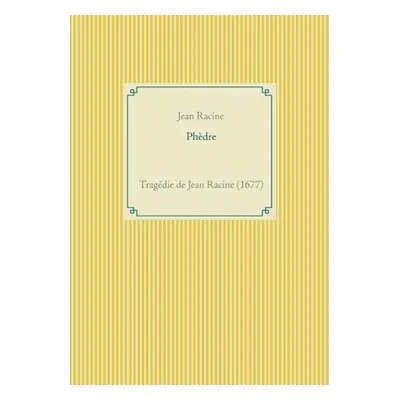 "Phdre: une tragdie de Jean Racine" - "" ("Racine Jean")(Paperback)