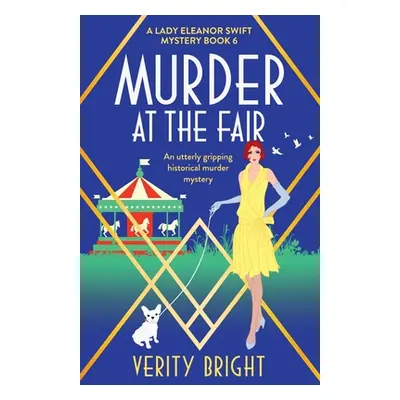 "Murder at the Fair: An utterly gripping historical murder mystery" - "" ("Bright Verity")(Paper