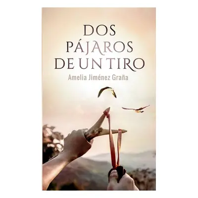 "Dos pjaros de un tiro: Relatos de un pasado imperfecto" - "" ("Jimnez Graa Amelia")(Paperback)