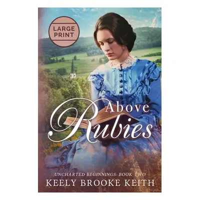 "Above Rubies: Large Print" - "" ("Keith Keely Brooke")(Paperback)