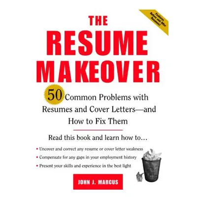 "The Resume Makeover: 50 Common Problems with Resumes and Cover Letters--And How to Fix Them" - 