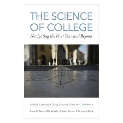 "Science of College: Navigating the First Year and Beyond" - "" ("Herzog Patricia S.")(Paperback