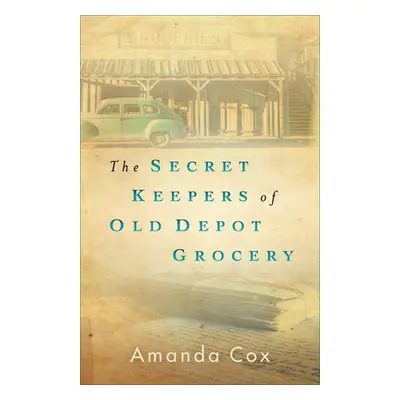 "The Secret Keepers of Old Depot Grocery" - "" ("Cox Amanda")(Pevná vazba)