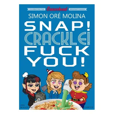 "Snap! Crackle! Fuck You!" - "" ("Or Molina Simon")(Paperback)