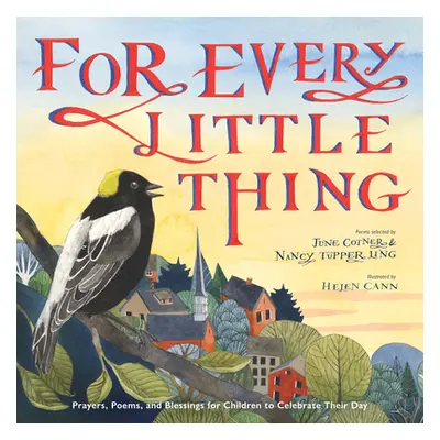 "For Every Little Thing: Poems and Prayers to Celebrate the Day" - "" ("Cotner June")(Pevná vazb