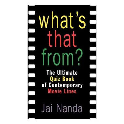 "What's That From?: The Ultimate Quiz Book of Memorable Movie Lines Since 1969" - "" ("Nanda Jai