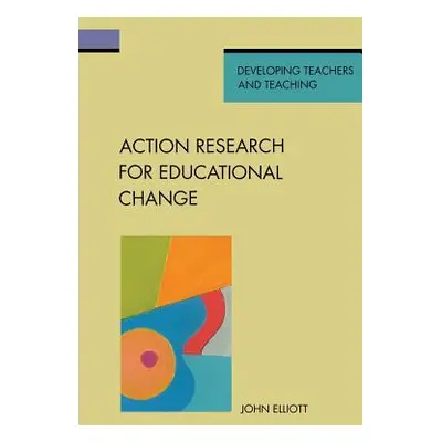 "Action Research for Educational Change" - "" ("Elliott John")(Paperback)