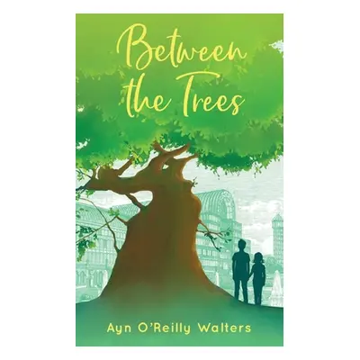 "Between the Trees" - "" ("O'Reilly Walters Ayn")(Paperback)