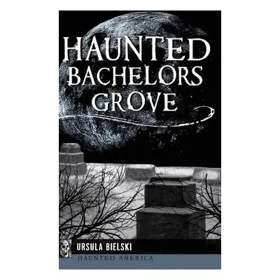 "Haunted Bachelors Grove" - "" ("Bielski Ursula")(Pevná vazba)