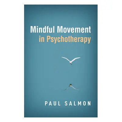 "Mindful Movement in Psychotherapy" - "" ("Salmon Paul")(Paperback)