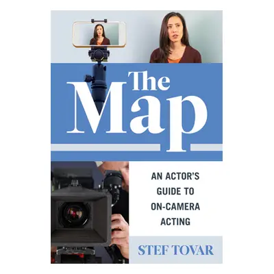 "The Map: An Actor's Guide to On-Camera Acting" - "" ("Tovar Stef")(Paperback)