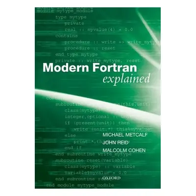 "Modern Fortran Explained" - "" ("Metcalf Michael (Formerly of CERN Geneva Switzerland)")(Pevná 