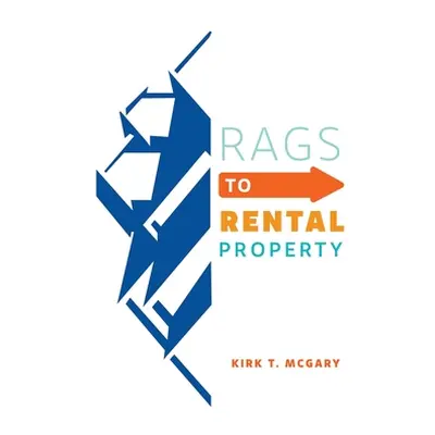 "Rags to Rental Property" - "" ("McGary Kirk T.")(Paperback)