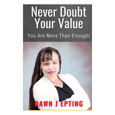 "Never Doubt Your Value" - "" ("Epting Dawn J.")(Paperback)