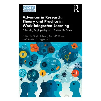 "Advances in Research, Theory and Practice in Work-Integrated Learning: Enhancing Employability 