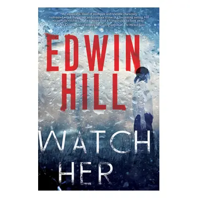 "Watch Her: A Gripping Novel of Suspense with a Thrilling Twist" - "" ("Hill Edwin")(Mass Market