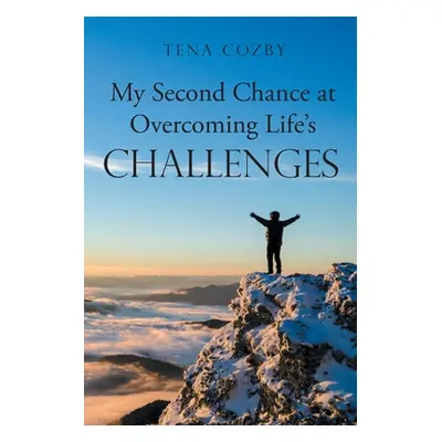 "My Second Chance at Overcoming Life's Challenges" - "" ("Cozby Tena")(Paperback)