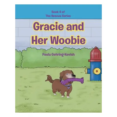 "Gracie and Her Woobie: Book 4" - "" ("Gehring-Kevish Paula")(Paperback)