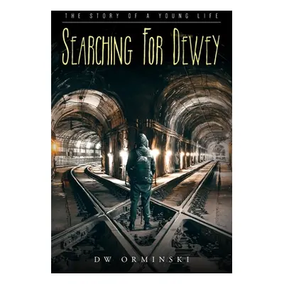 "Searching For Dewey: The Story of A Young Life" - "" ("Orminski Dw")(Paperback)