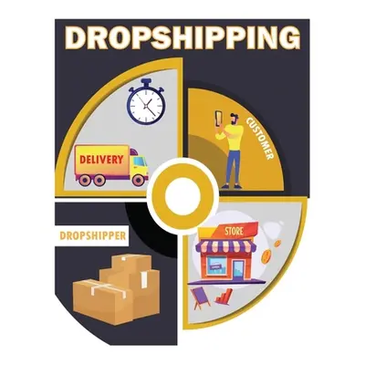 "DROPSHIPPING E-Commerce Business Model 2022: Beginners' Guide to Starting and Making Money Onli