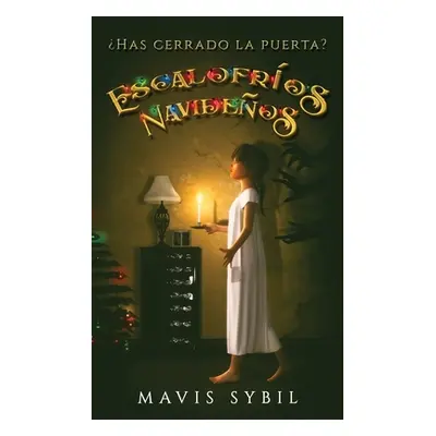 "Escalofros Navideos: Has cerrado la puerta?" - "" ("Sybil Mavis")(Paperback)