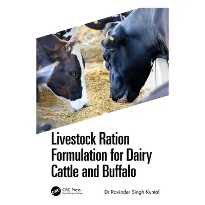 "Livestock Ration Formulation for Dairy Cattle and Buffalo" - "" ("Singh Kuntal Ravinder")(Pevná